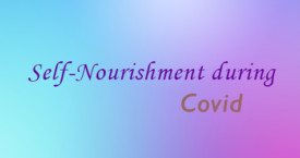 Self-Nourishment During and Post Covid