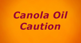 Canola Oil Caution