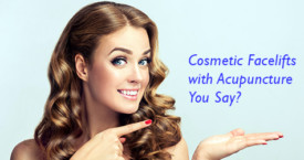 Cosmetic Facelifts with Acupuncture, You Say?