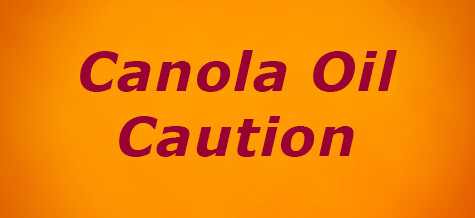 Canola Oil Caution
