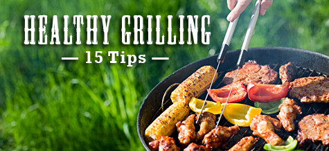 Top 15 Healthy Grilling Tips!